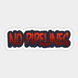 No pipelines Sticker